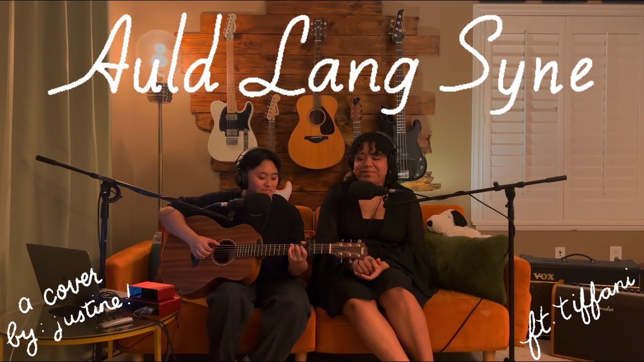 Auld Lang Syne - a cover by justine! ft: tiffani