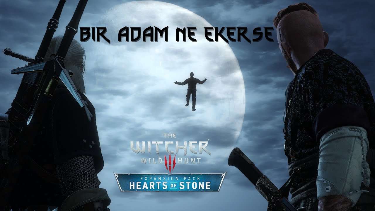 The Witcher 3: Wild Hunt - Bir Adam Ne Ekerse - Türkçe Altyazılı - Hearts of Stone DLC