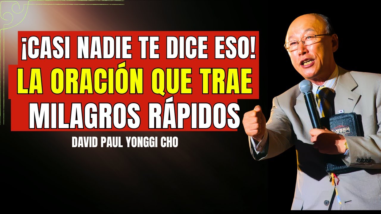 Esta oración ha CAMBIADO VIDAS descubre el SECRETO que ACELERA MILAGROS - David Yonggi Cho