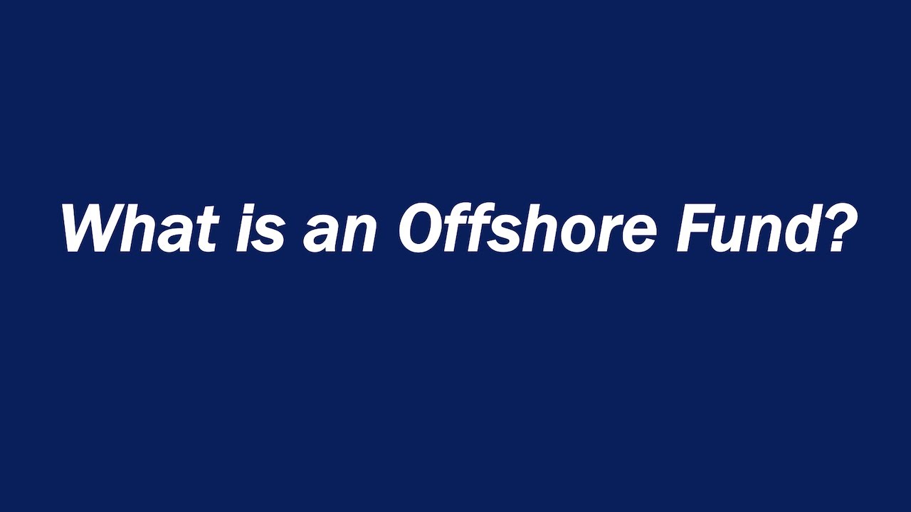 What is an Offshore Fund?