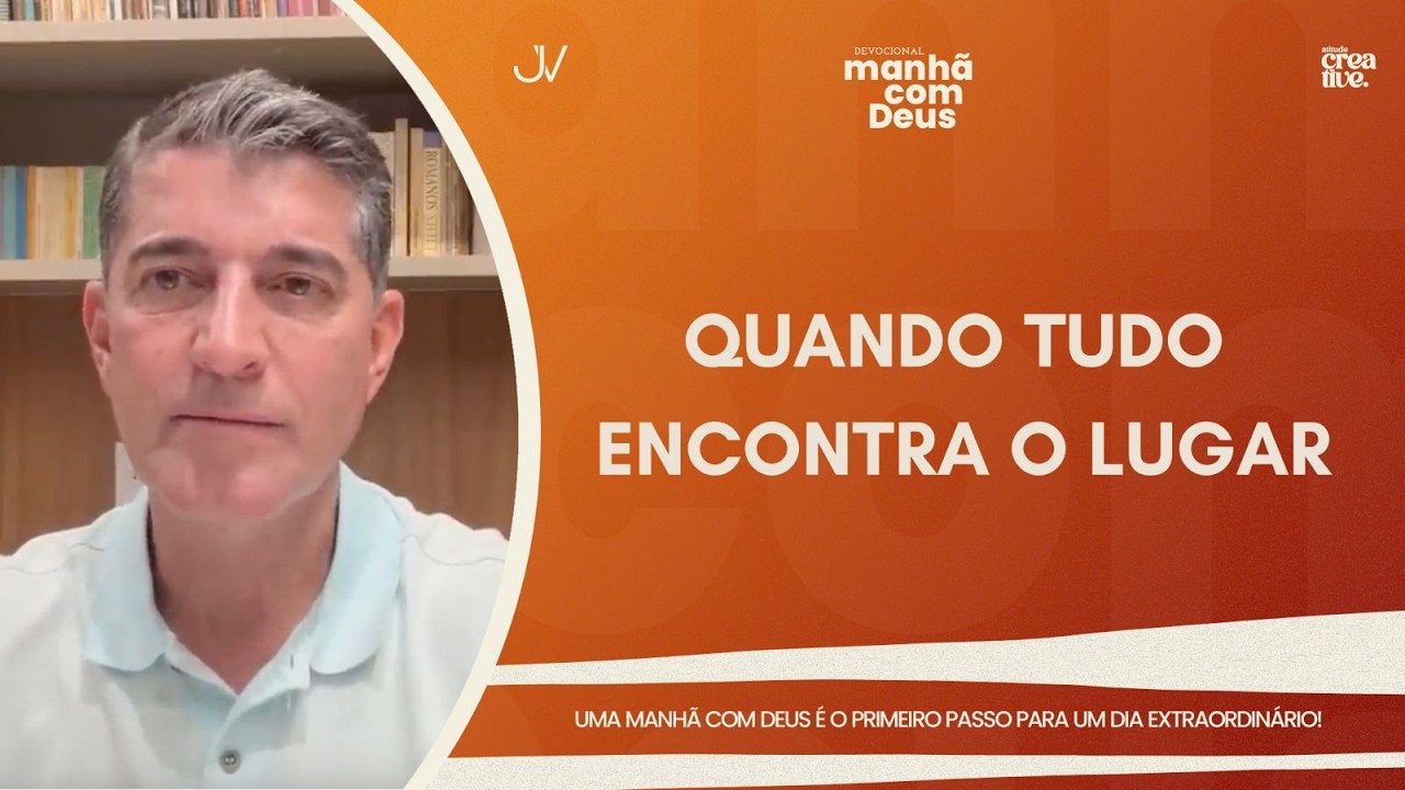 MANHÃ COM DEUS | QUANDO TUDO ENCONTRA O LUGAR | Josué Valandro Jr.