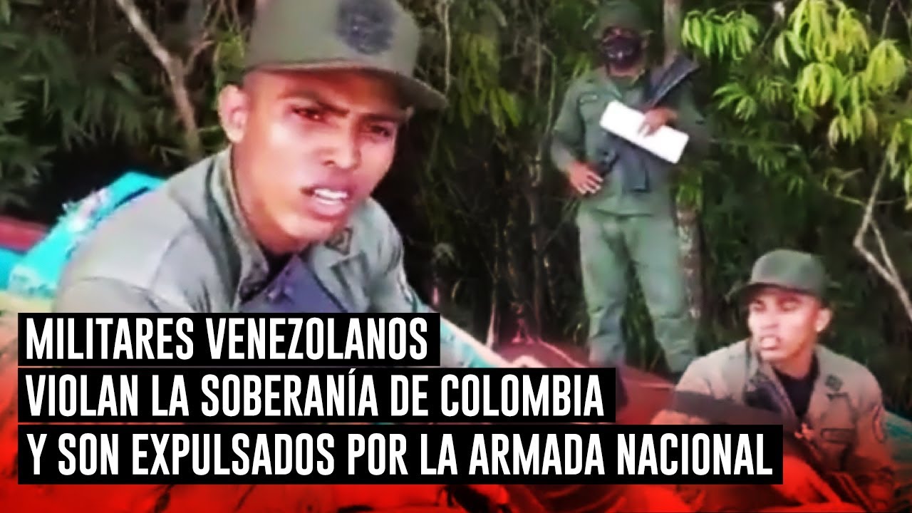 Militares venezolanos violan la soberan&iacute;a de Colombia y son expulsados por la Armada Nacional