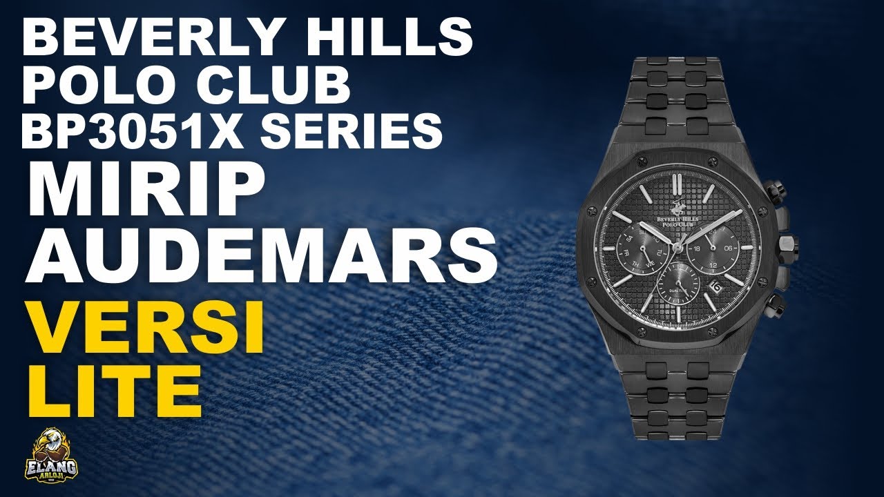 BEVERLY HILLS POLO CLUB BP3051X SERIES : JAM POLO MIRIP AUDEMARS VERSI LITE TERBARU (2022)