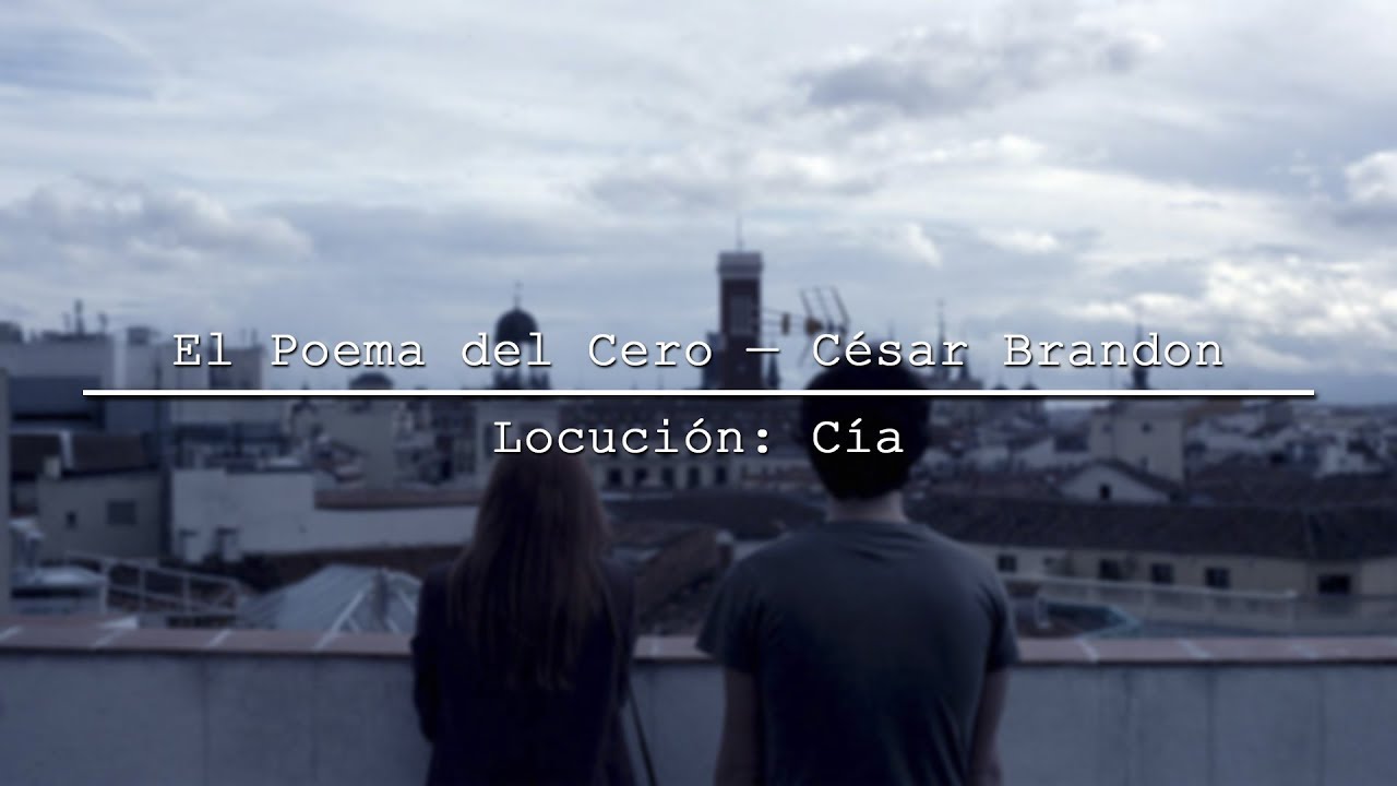 El Poema del Cero — César Brandon | Locución: Cía.