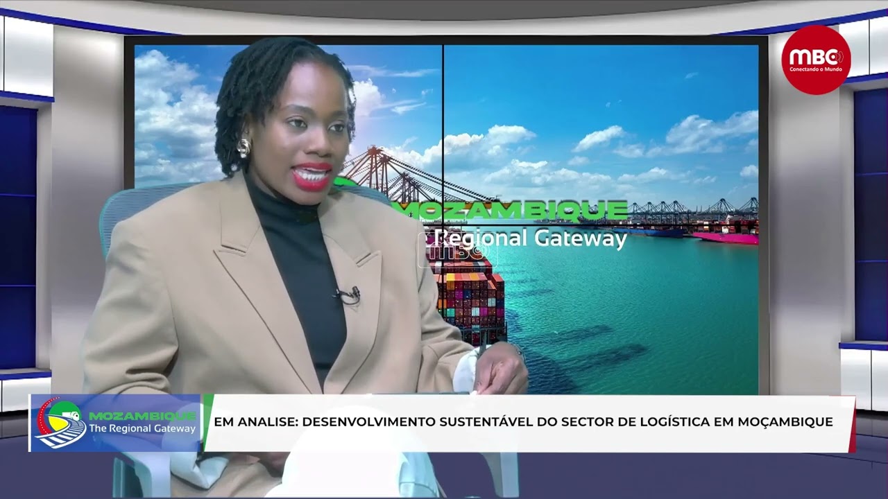 MOZAMBIQUE: THE REGIONAL GATEWAY | DESENVOLVIMENTO SUSTENTÁVEL DO SECTOR DE LOGÍSTICA EM MOÇAMBIQUE