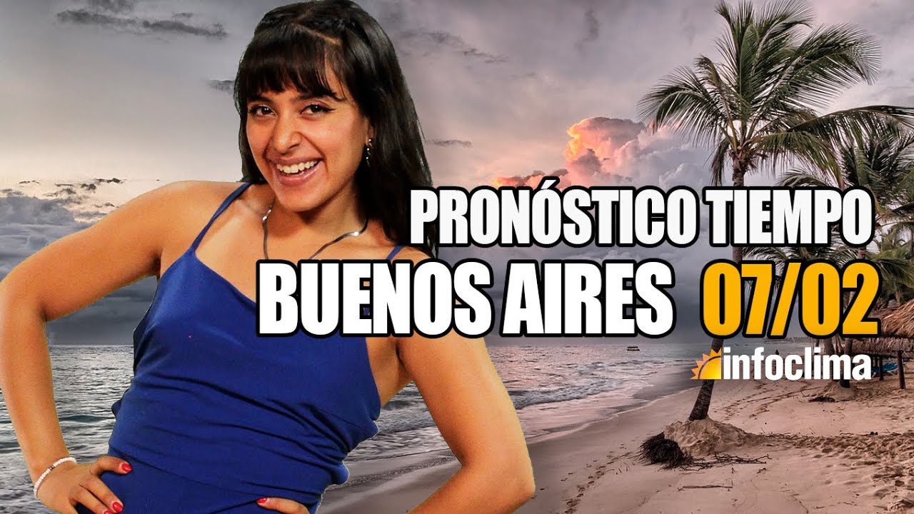 Pronóstico para el 7 de febrero de 2026. Buenos Aires - Argentina - Infoclima TV