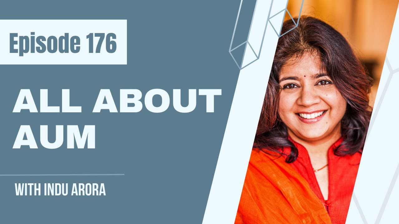 EP176: All About Aum with Indu Arora