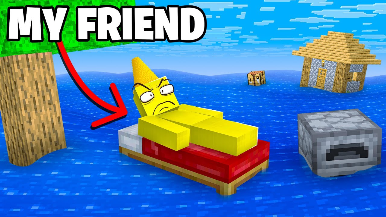 Slowly Flooding My Friend's World Until He Realizes