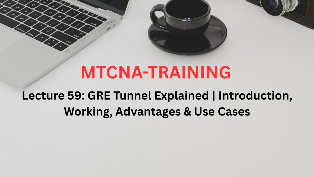 Lecture 59: GRE Tunnel Explained | Introduction, Working, Advantages & Use Cases in Urdu / Hindi