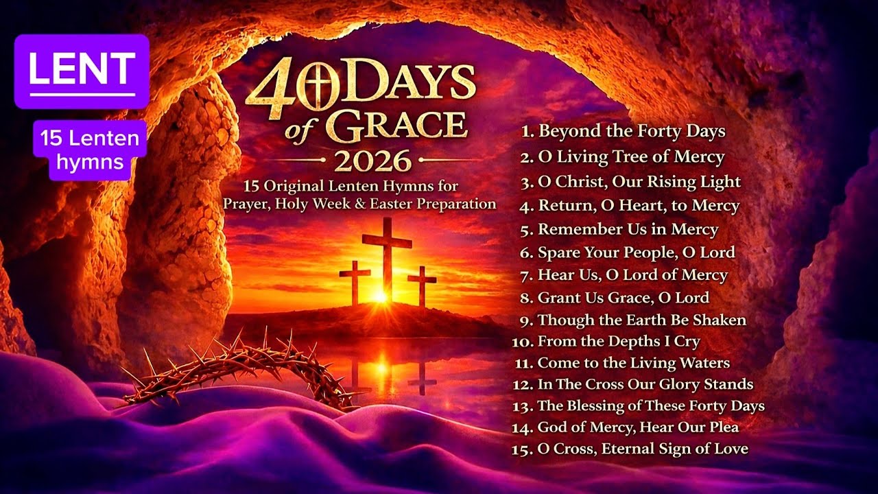 40 Days of Grace | 15 Original Catholic Lenten Hymns for Prayer, Holy Week & Easter Preparation