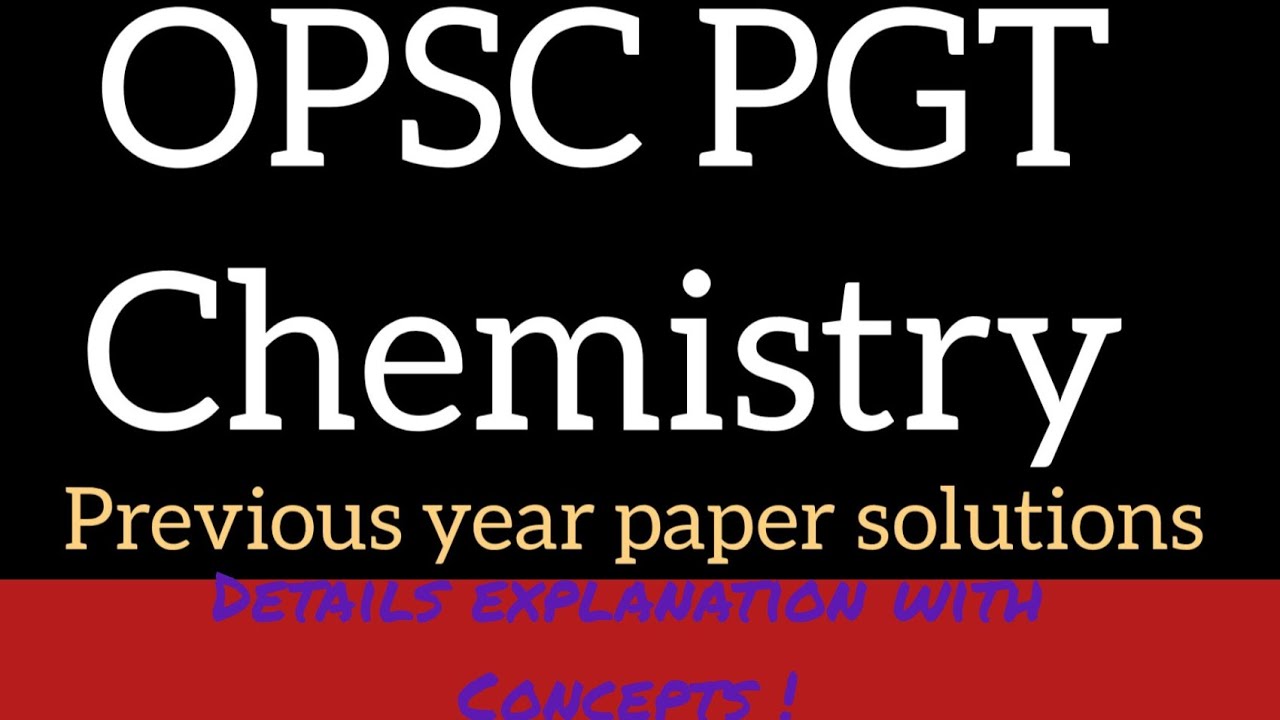 OPSC PGT Chemistry previous year paper solutions| SSB lecturer Chemistry|Previous year paper answer