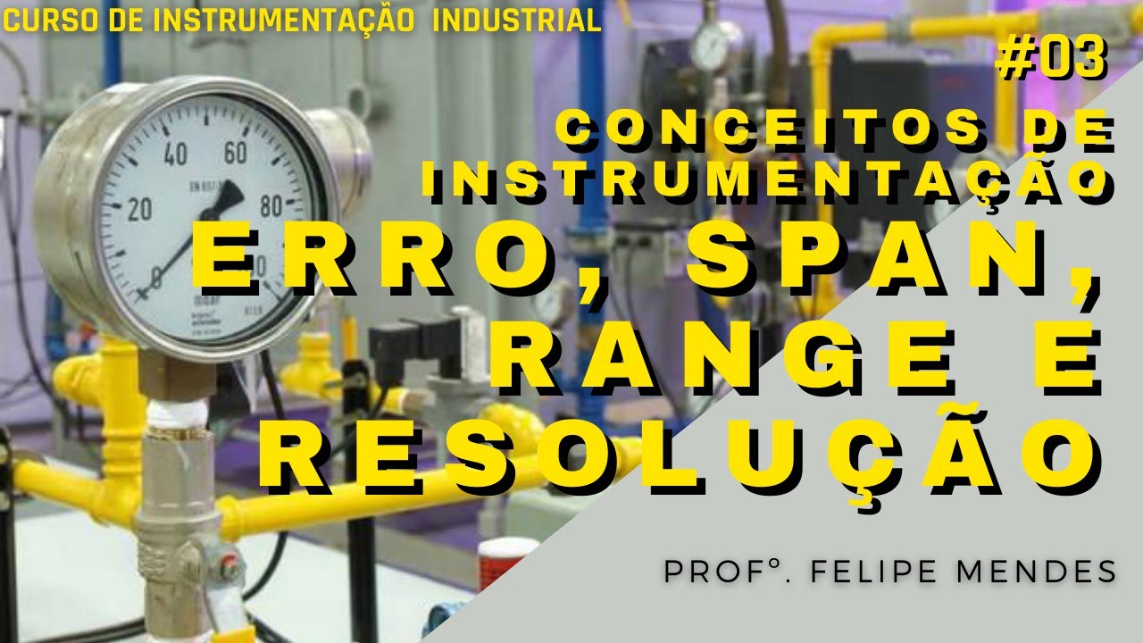 Erro, SPAN, Range, Resolução e Sensibilidade | Instrumentação Industrial #03
