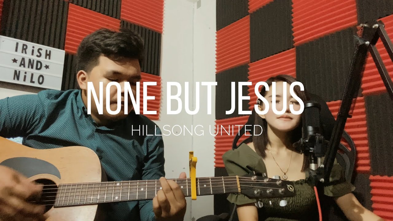 None but Jesus - Hillsong United (Cover by Irish and Nilo)