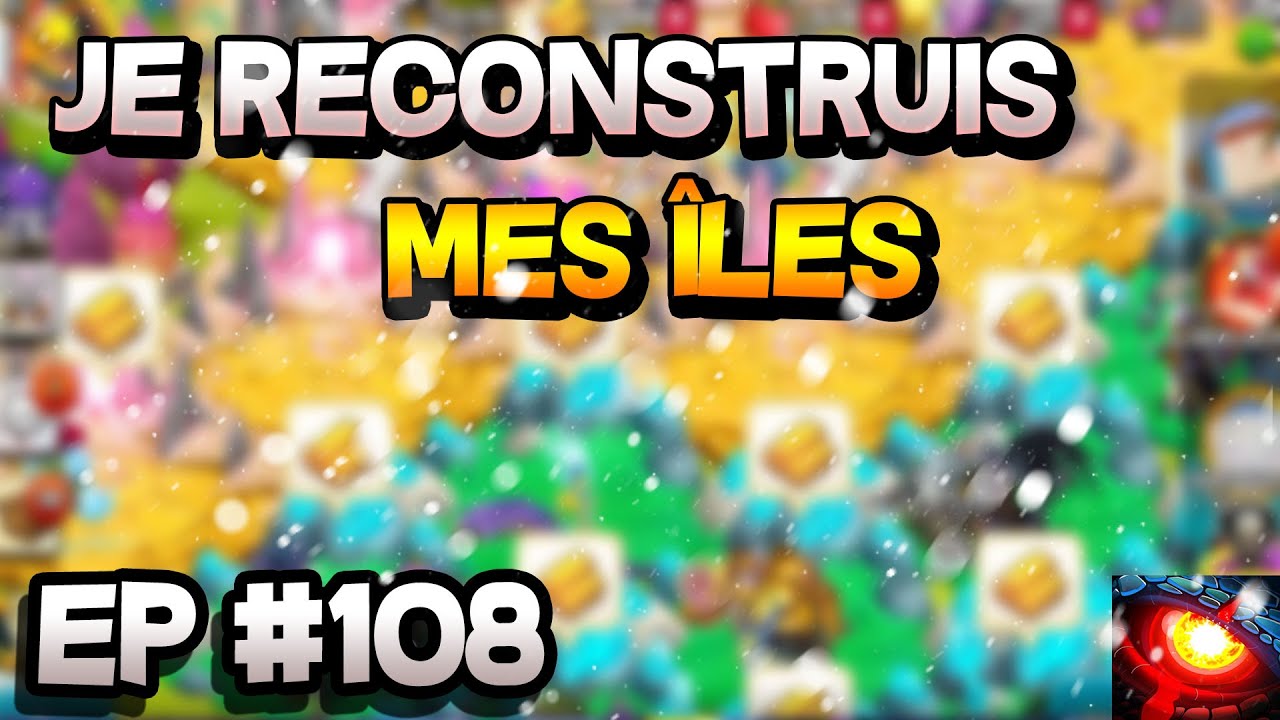JE RECONSTRUIS MES ILES ! MONSTER LEGENDS #108