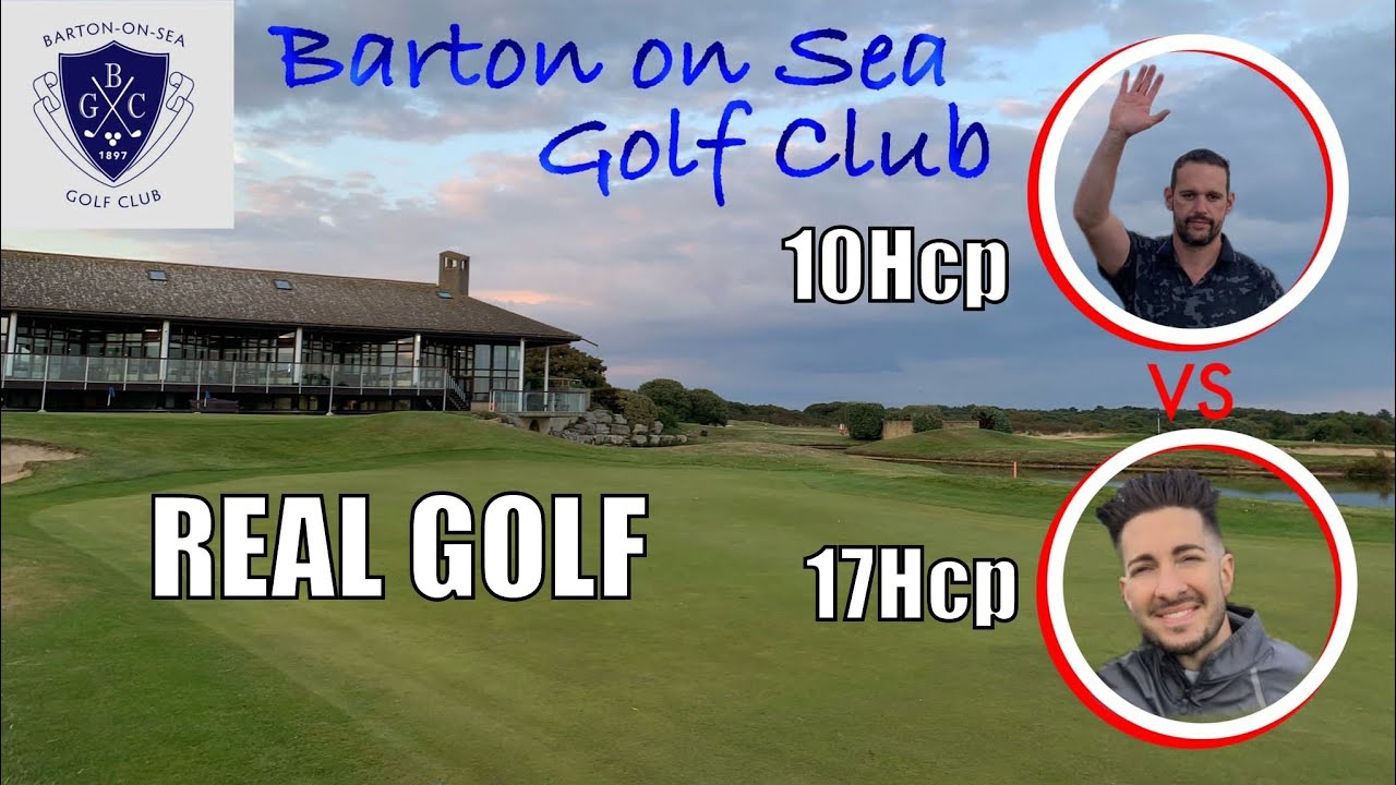 Real Golf - 10 handicap Vs 17 handicap - Barton on sea Golf Club