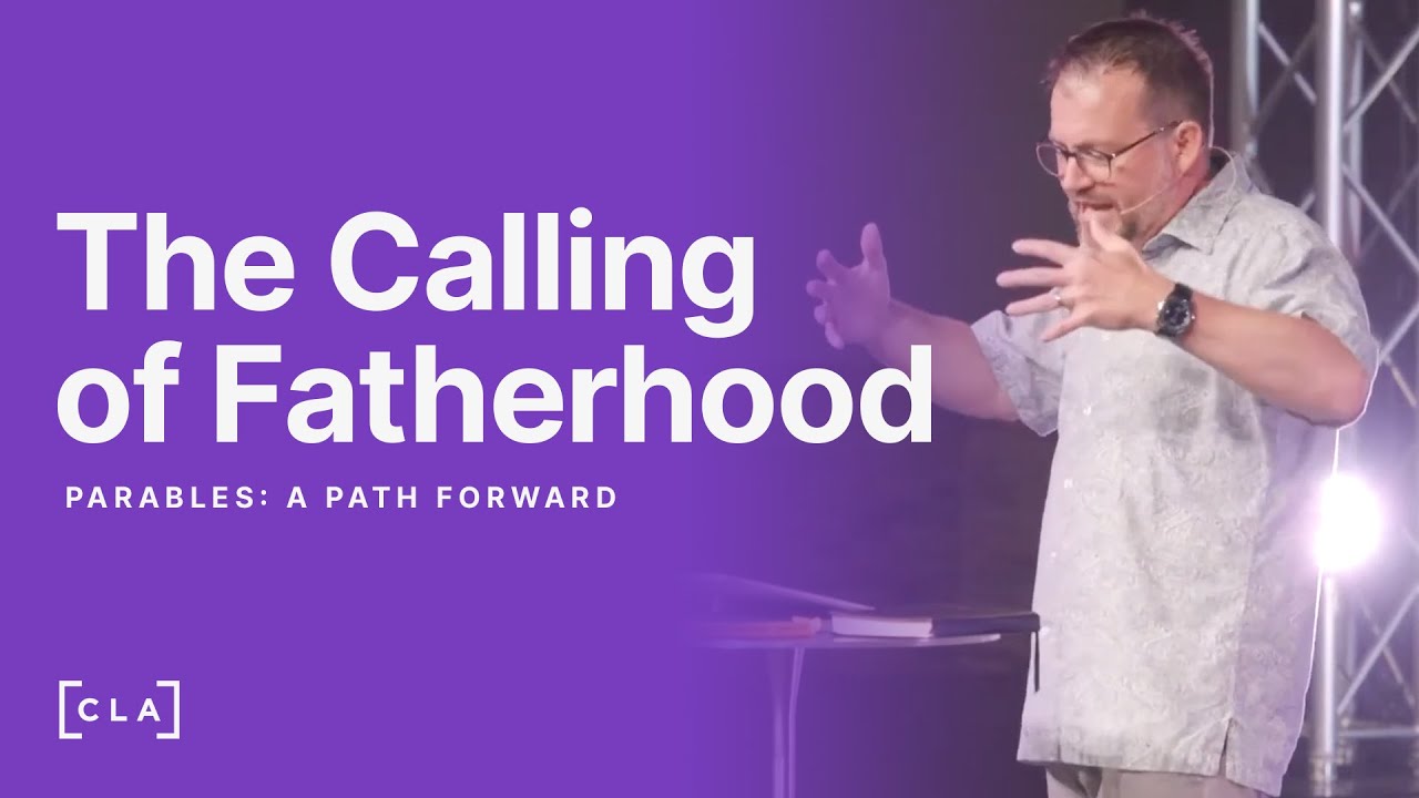 The Calling of Fatherhood | Derrick Hamre | Christian Life Assembly