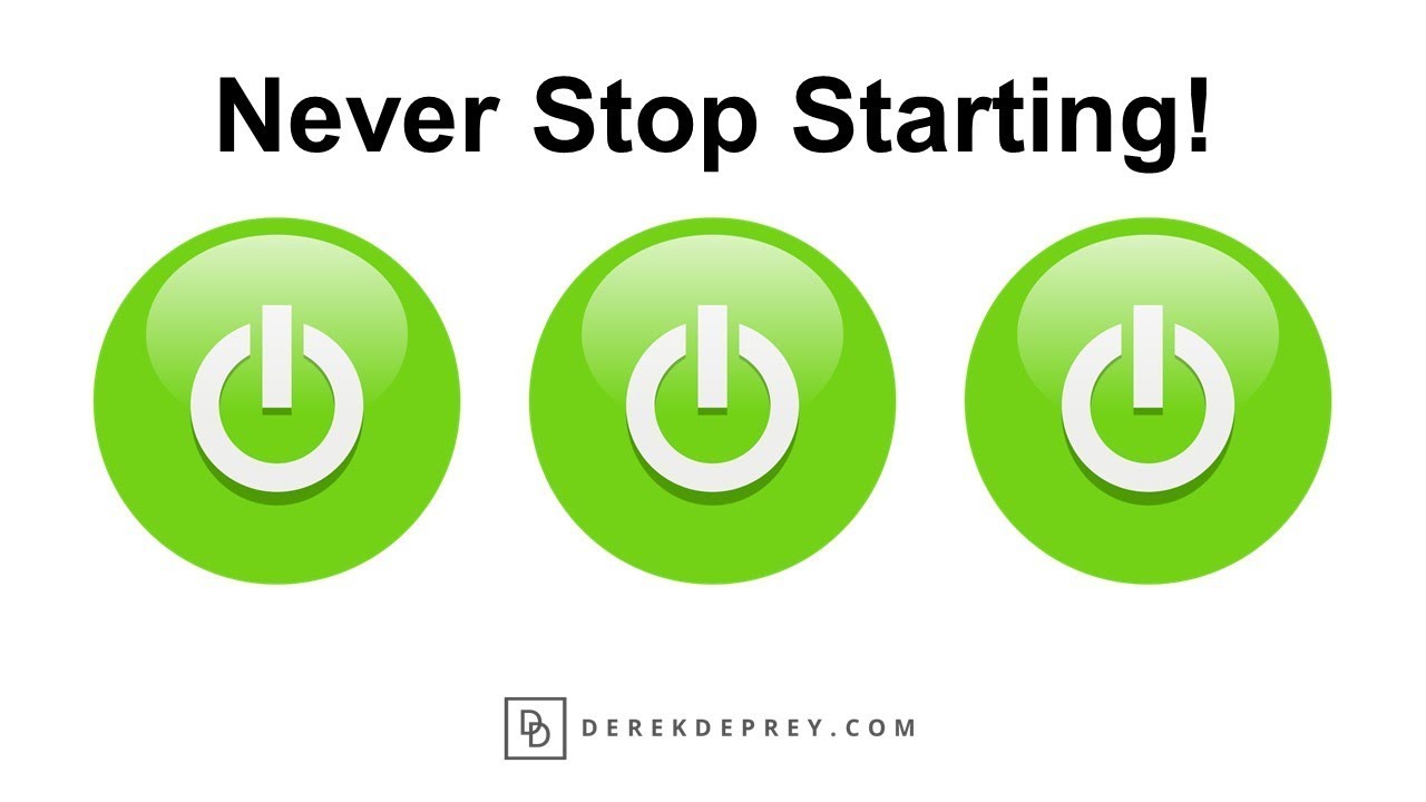 Never Stop Starting!