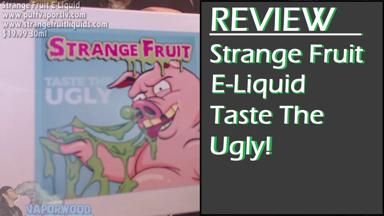 Strange Fruit E-liquid - Review!
