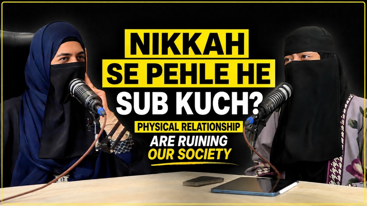 Nikkah Se Pehle Hi Sab Kuch? | Physical Relationships Are Ruining Everything