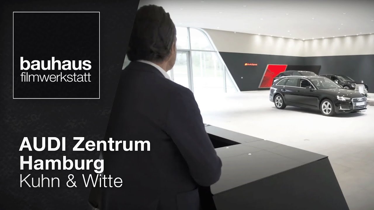 AUDI Zentrum Hamburg Kuhn & Witte | bauhaus-filmwerkstatt