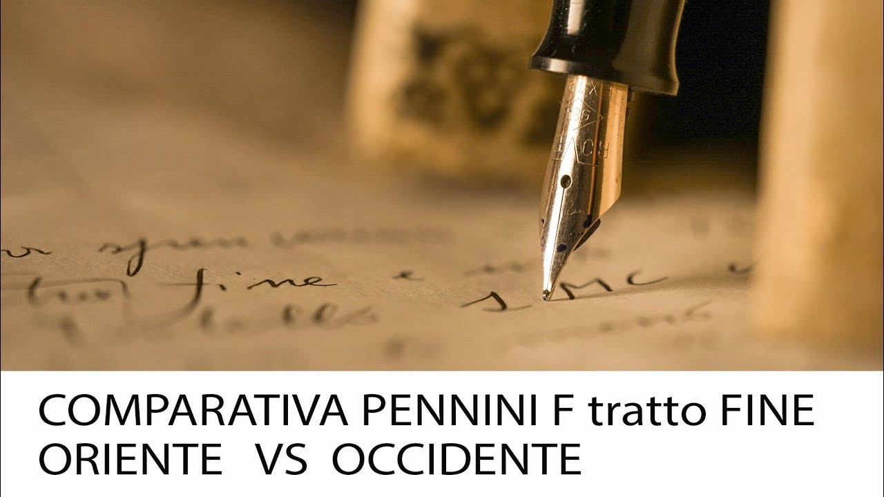Comparativa pennino Fine : oriente vs occidente