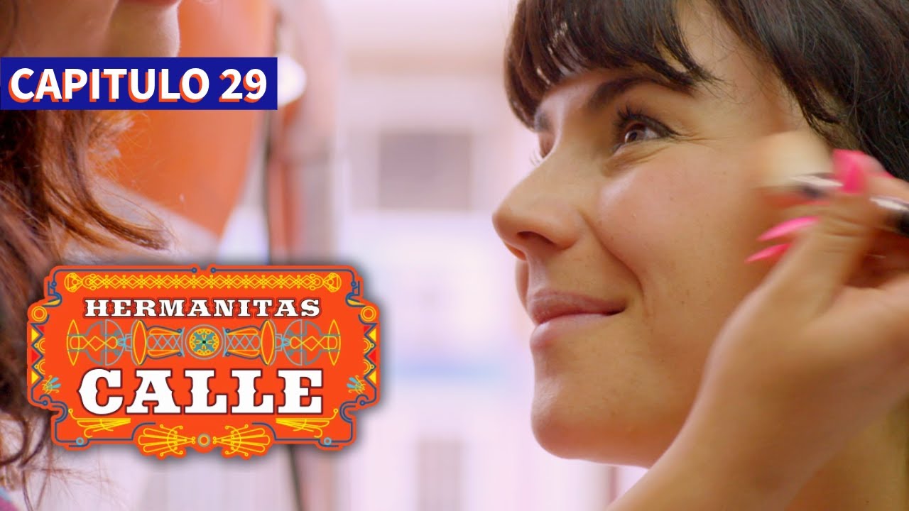 Las Hermanitas Calle 👭 (Capítulo 29) | Novelas completas en español latino |  Carolina Gaitan