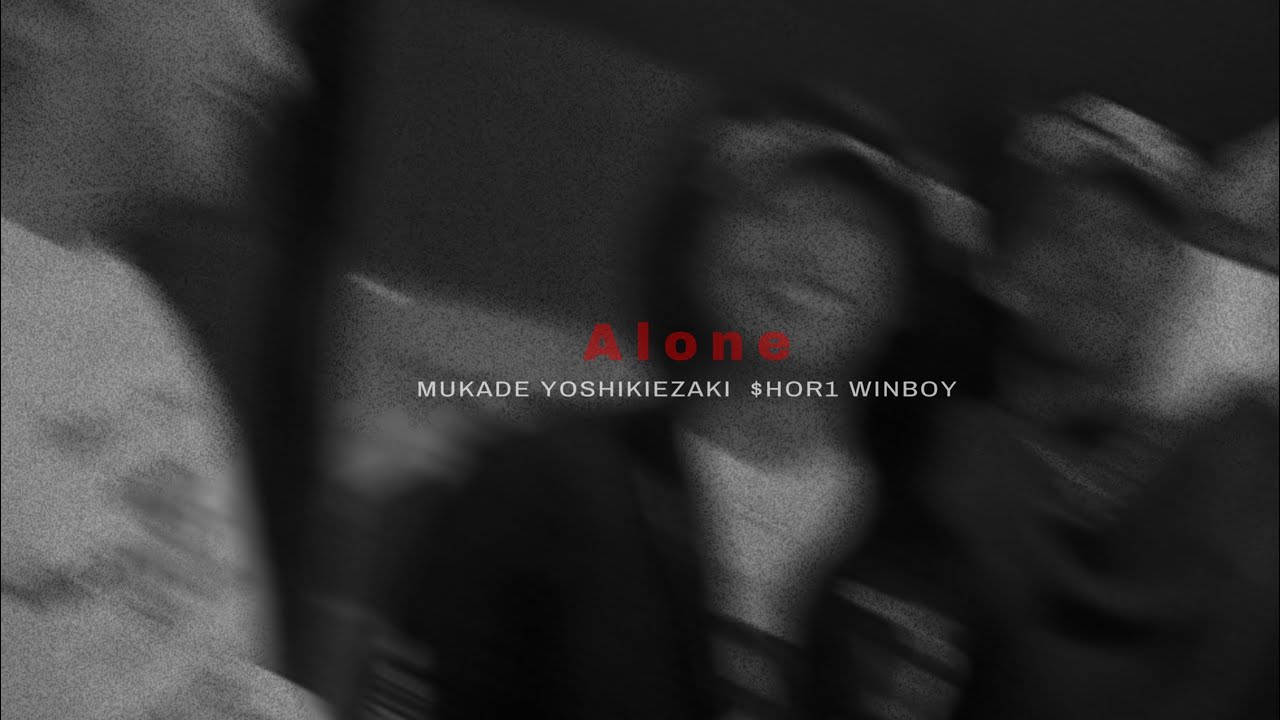 ALONE - 百足.YOSHIKIEZAKI .$HOR1 WINBOY