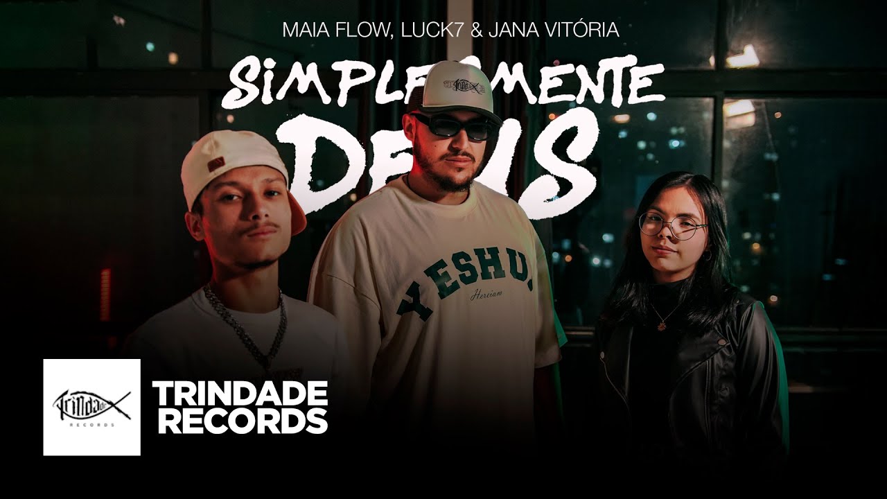 Maia Flow, Luck7 & Jana Vit&oacute;ria | Simplesmente Deus | Trindade Records | &Aacute;lbum Exemplos | (Clipe)