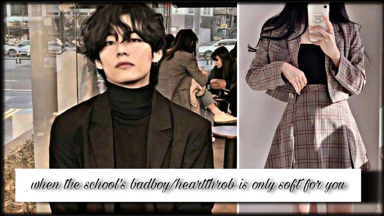 WHEN the school's badboy/heartthrob is ONLY SOFT for you. ||Kim taehyung FF|| BTS FF ||