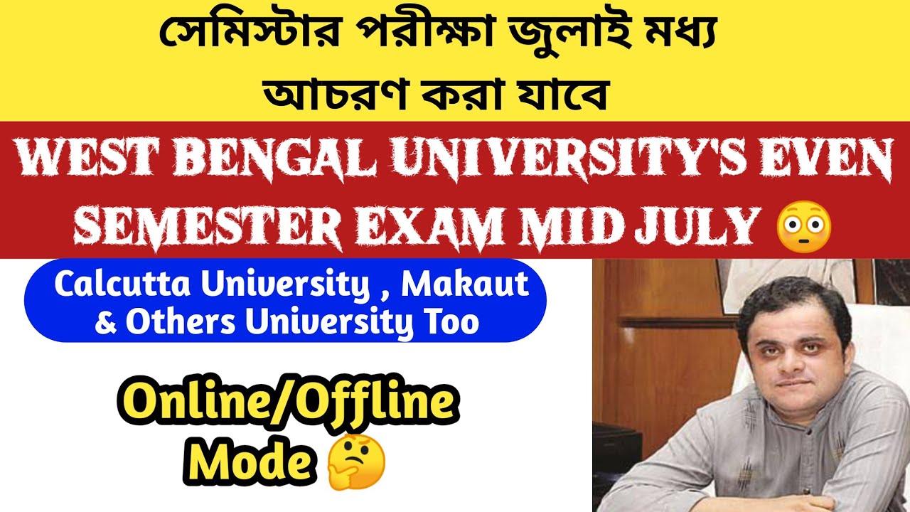 West Bengal University Even Semester Exam in Mid July 2021 | calcutta university , makaut & others