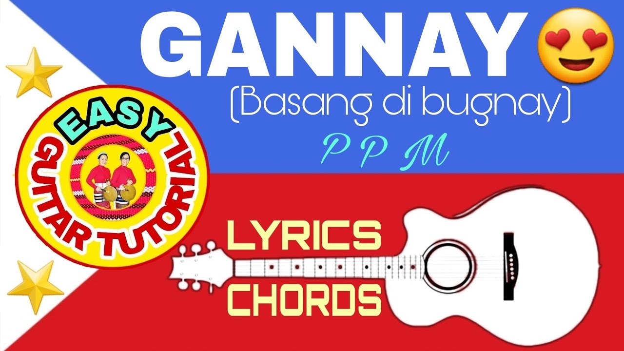 GANNAY-Basang di bugnay by PPM (Lyrics&Chords😍)Capo:1st fret||Kan-kanaey Song||Easy Guitar Tutorial