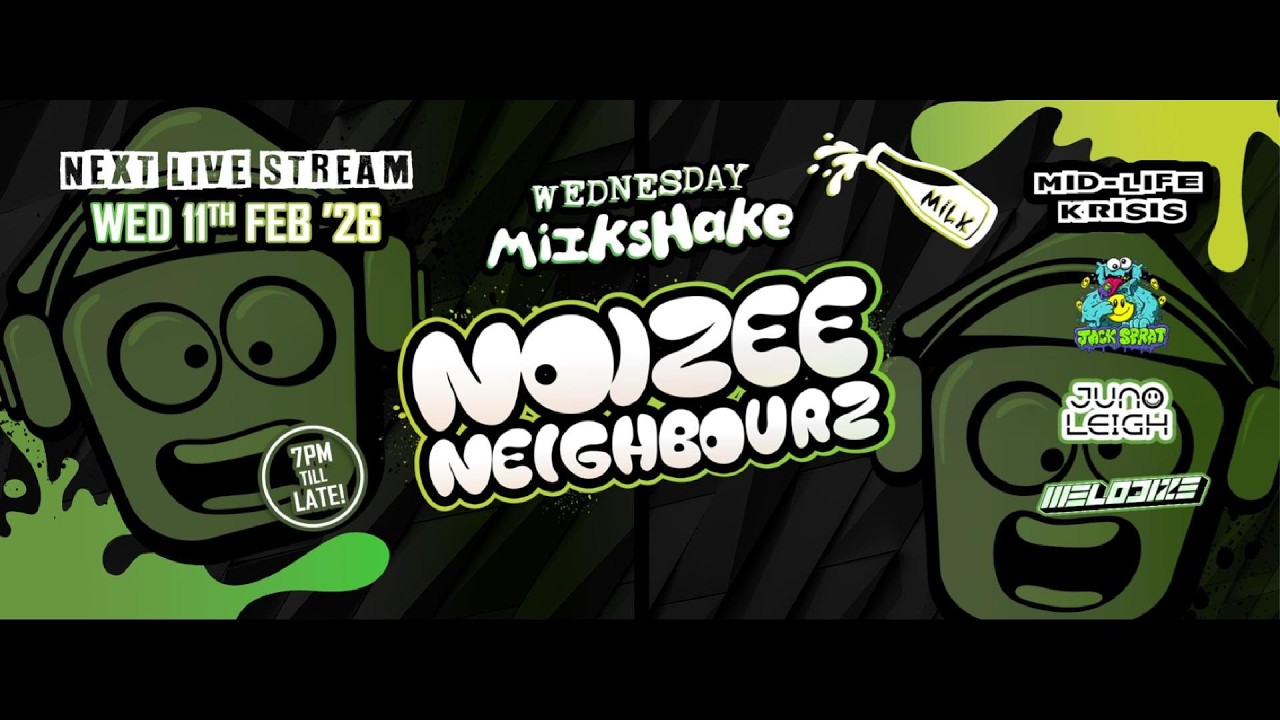 Noizee Neighbourz -🥛 Mid Life Krisis MiLKsHaKe 🥛- 11/02/2026