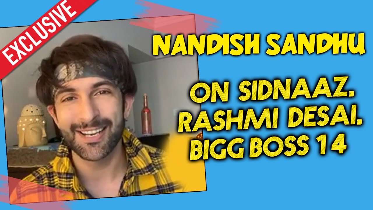 Nandish Sandhu Exclusive Interview | Rashmi Desai, SIDNAAZ, Bigg Boss 14 And More...