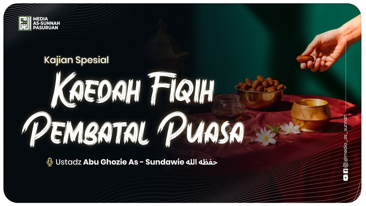 🔴[ LIVE ] KAEDAH FIQIH PEMBATAL PUASA | Ustadz Abu Ghozie As Sundawy