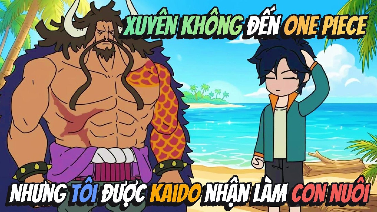 Xuyên Không Đến One Piece Nhưng Tôi Được Kaido Nhận Làm Con Nuôi | AVGsub