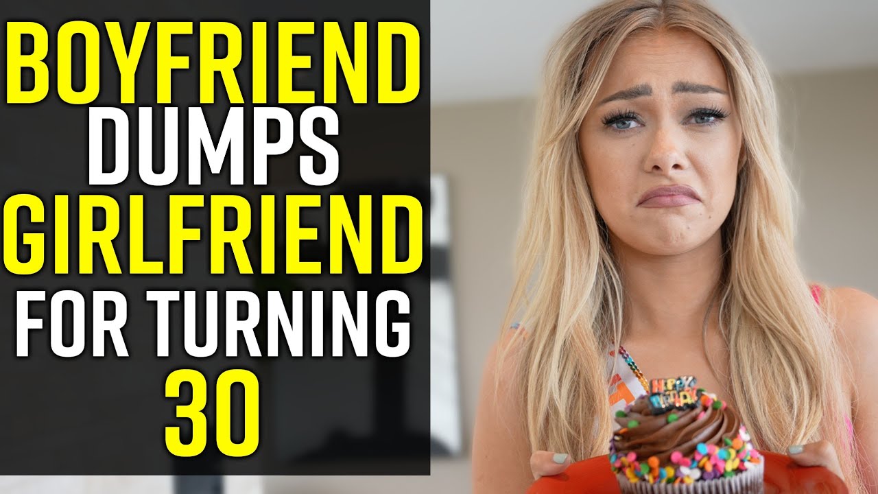 Guy BREAKS UP With Girlfriend for TURNING 30!!!!
