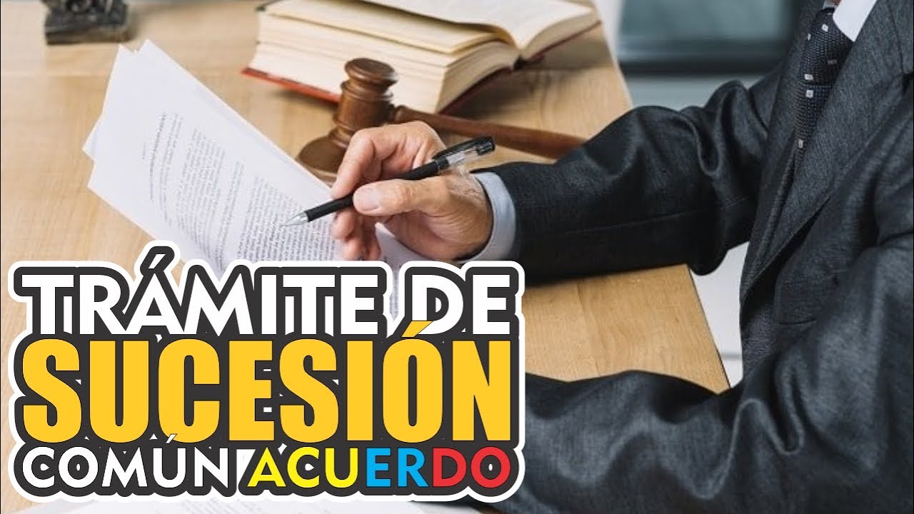 TRAMITE DE SUCESION DE COMUN ACUERDO COLOMBIA