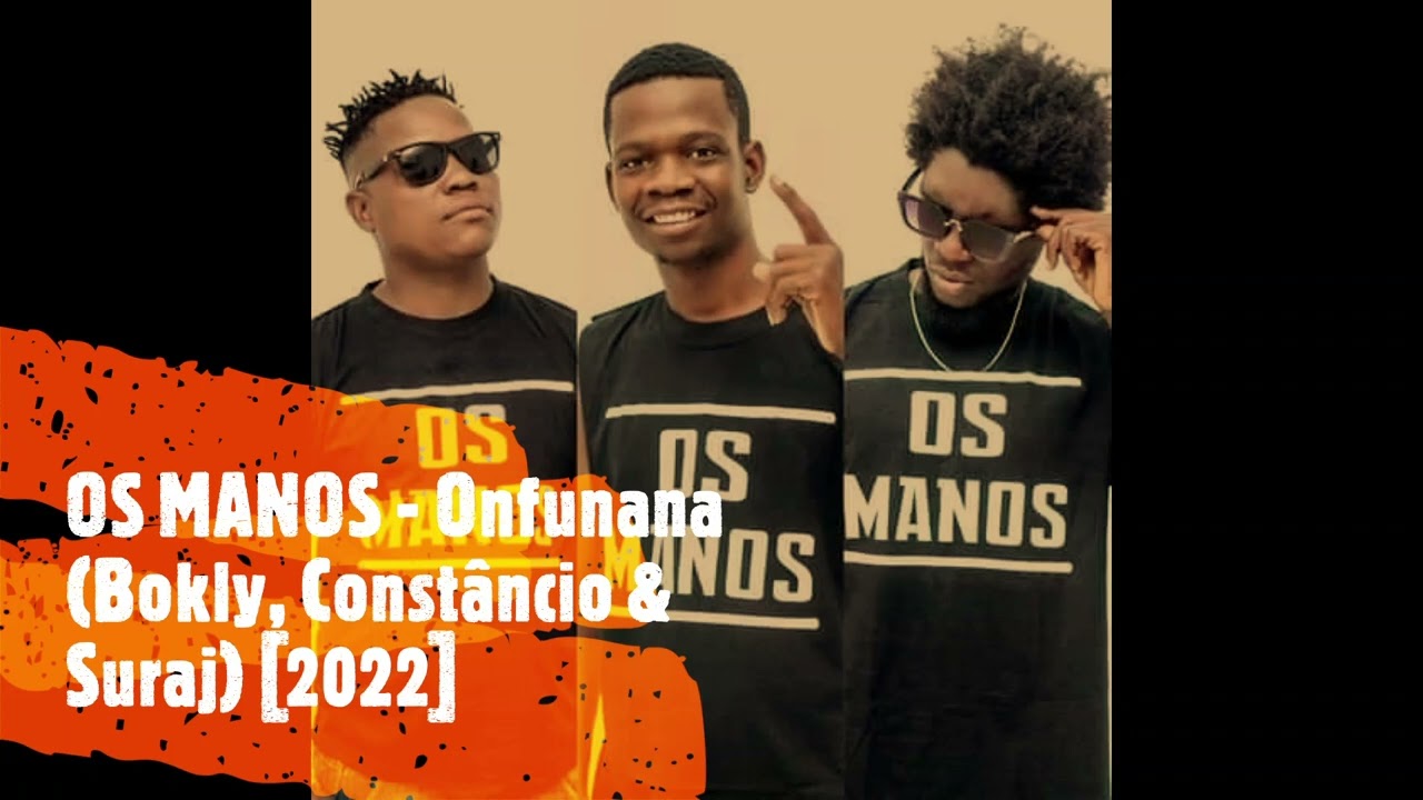 OS MANOS - Onfunana (Bokly, Const&acirc;ncio & Suraj) [2022]