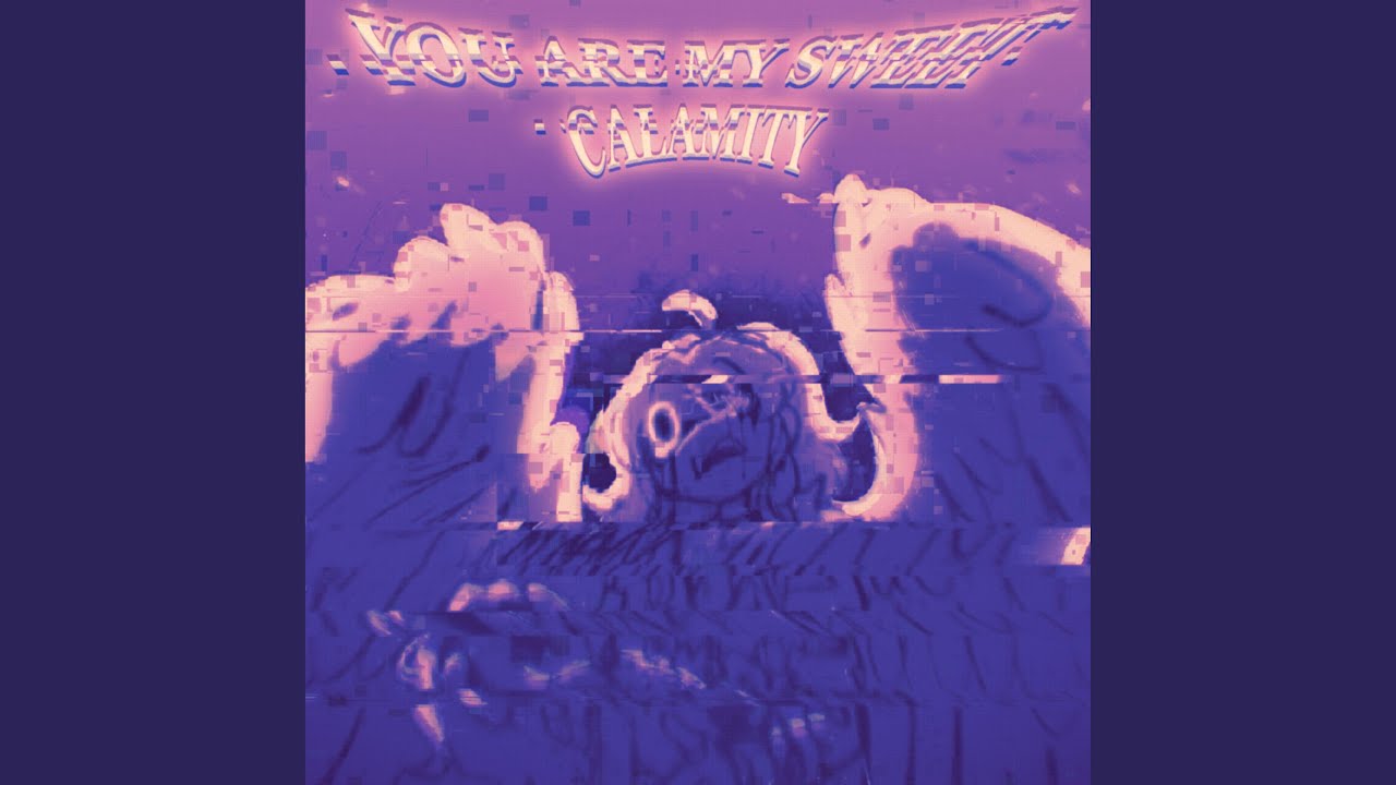 You are my sweet calamity but it's reversed