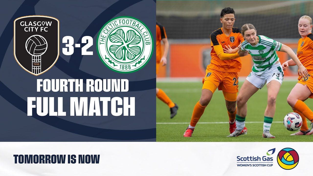 FULL MATCH | Glasgow City 3-2 Celtic | Scottish Gas Women's Scottish Cup | Fourth Round