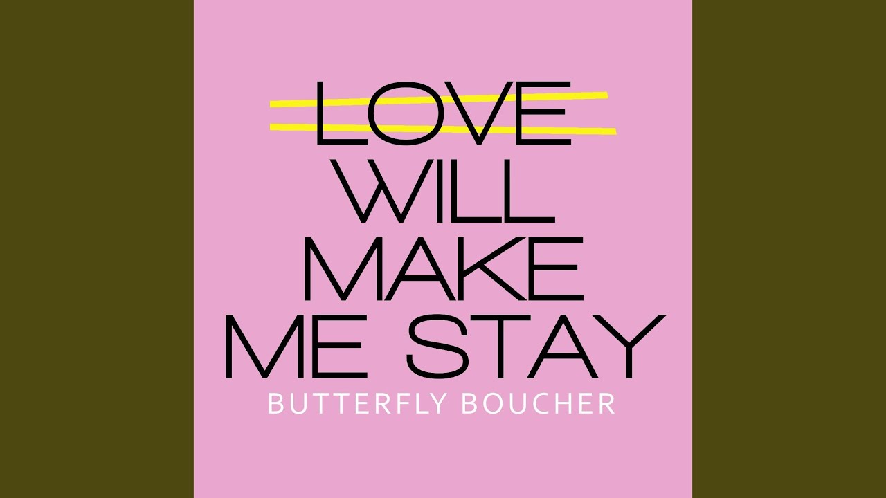 Love Will Make Me Stay