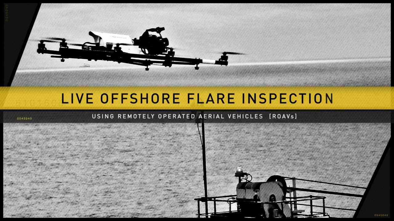Live Flare inspection and survey offshore using ROAVs (Remotely Operated Aerial Vehicles)