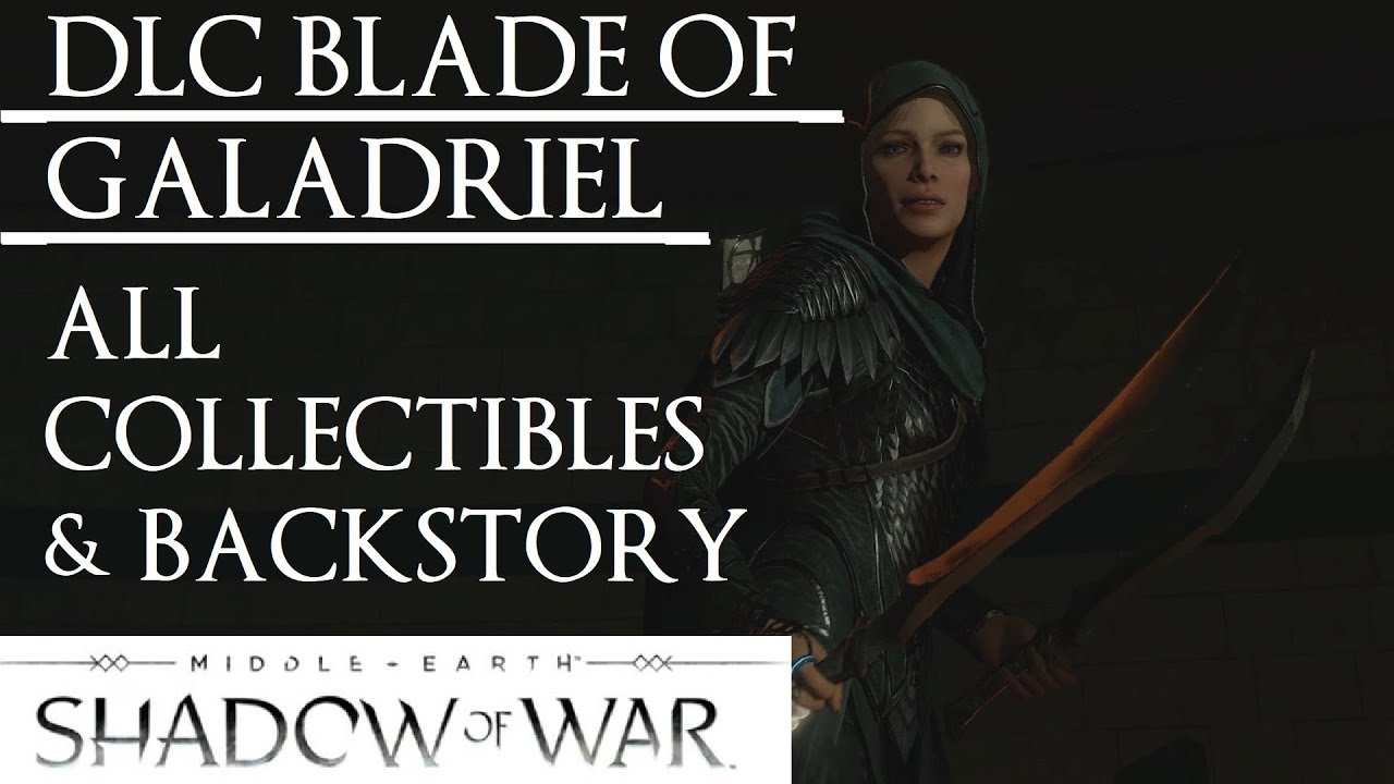 Shadow of War: Middle Earth™ Blade of Galadriel DLC - ALL 5 COLLECTIBLES & BACKSTORY