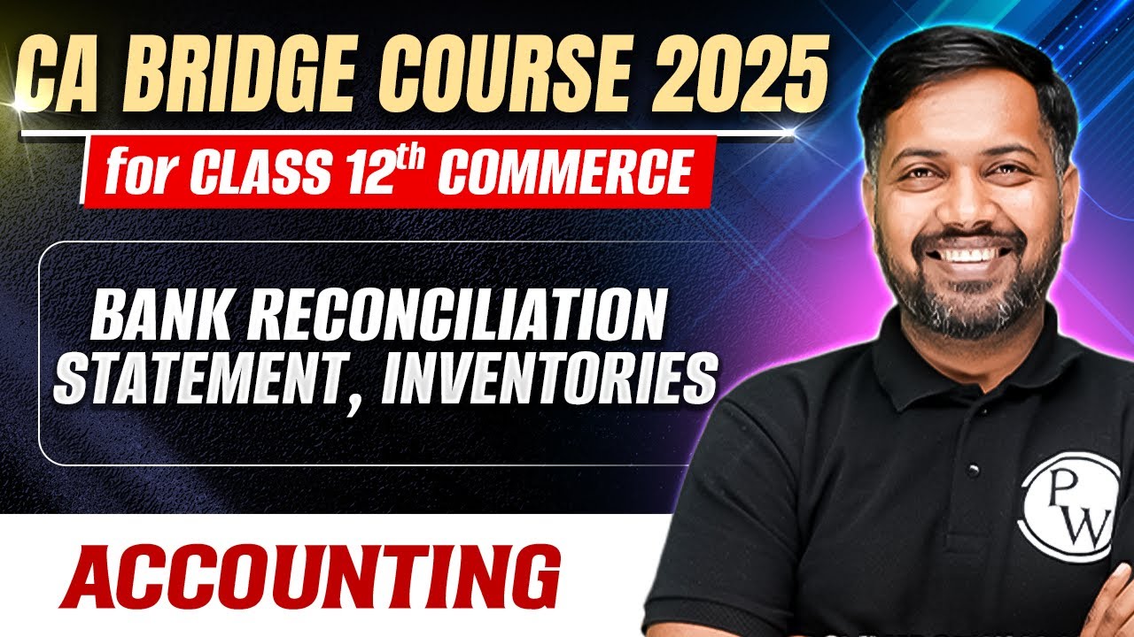 Bank Reconciliation Statement, Inventories | Accounting | CA Foundation Bridge Course 2025