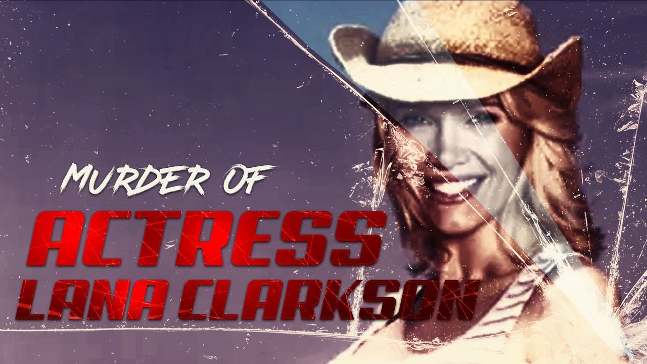 The Murder of Actress Lana Clarkson