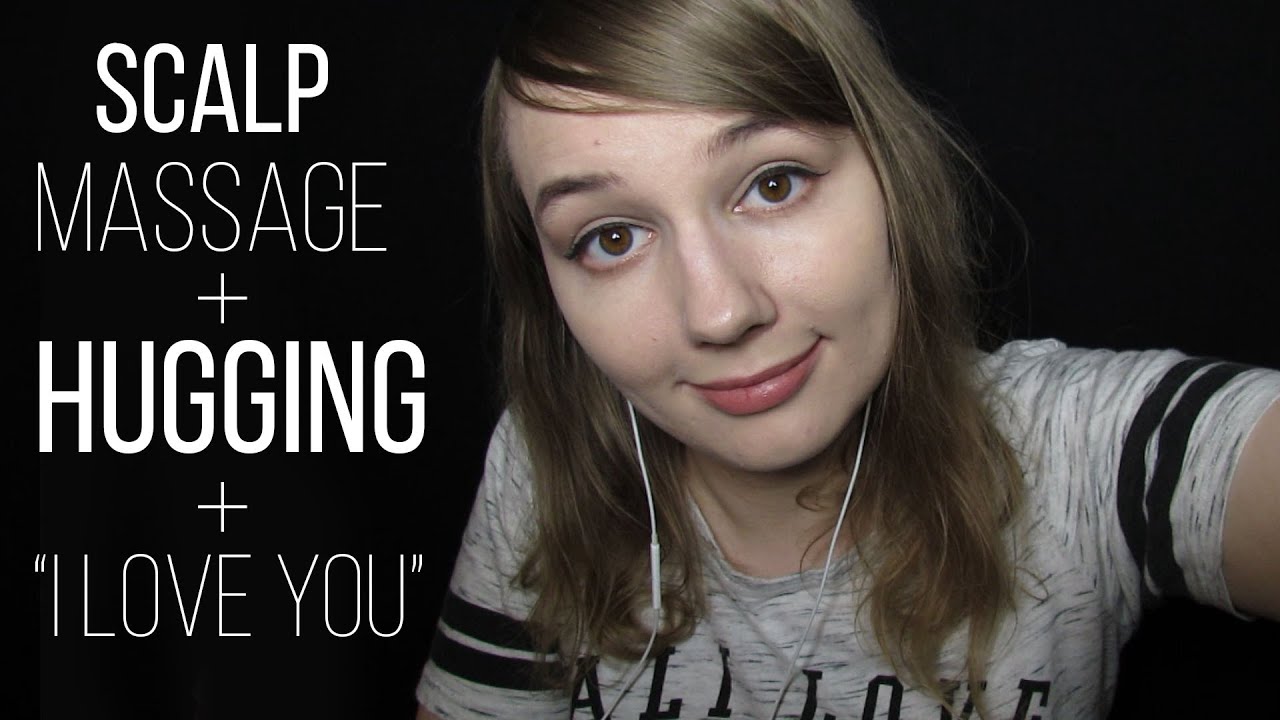 ASMR Scalp Massage, Hugging You, I Love You, It's Okay, Shh, Positive Affirmations