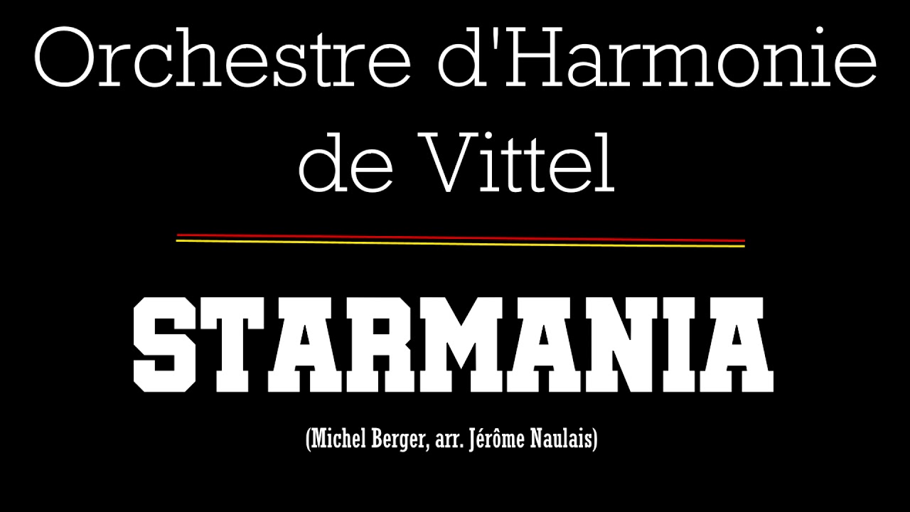 Orchestre d'Harmonie de la Ville de Vittel - STARMANIA
