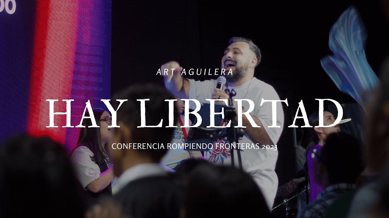 Hay libertad + Espontáneo (LIVE) - Art Aguilera - En vivo desde Conferencia Rompiendo Fronteras 2023