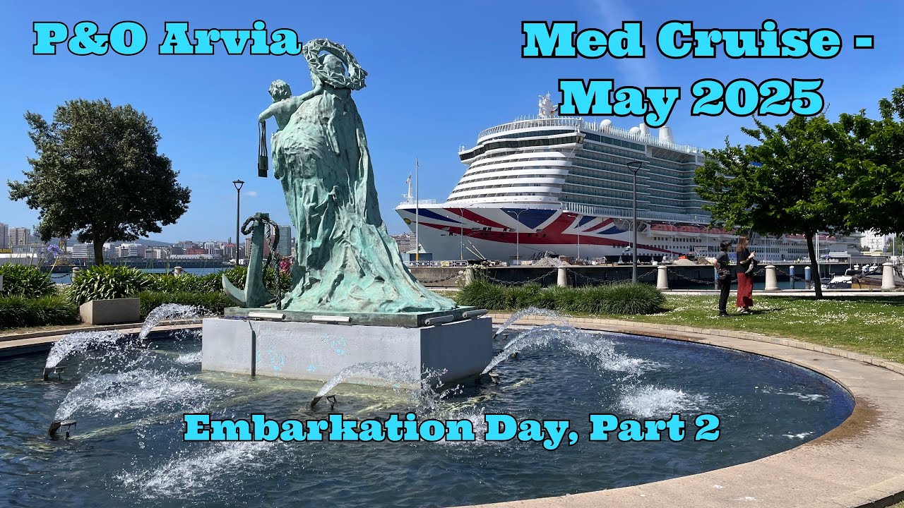 P&O Arvia - May 2025 - Mediterranean Cruise, Embarkation Day, Part 2
