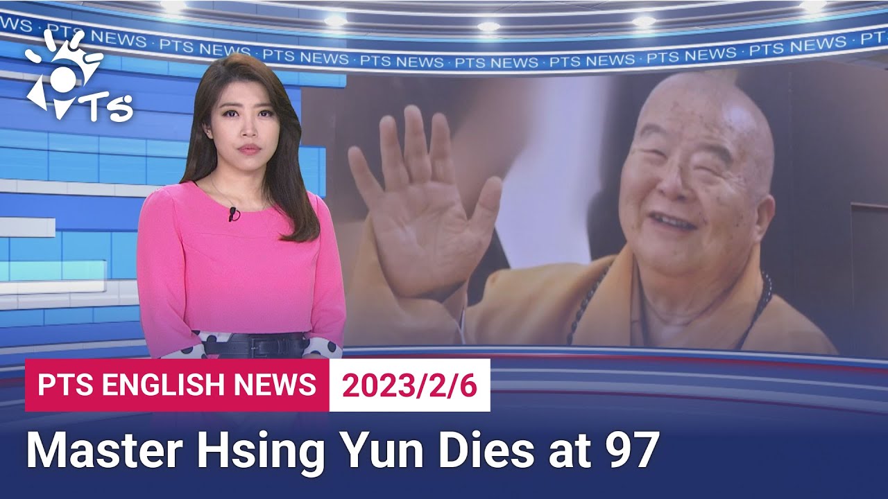 20230206 PTS English News公視英語新聞｜Master Hsing Yun Dies at 97